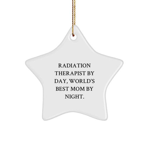 Funny Radiation Therapist Star Ornament Gifts from Mom for Radiation Therapist By Day, World's Best Mom By Night. - Image 1
