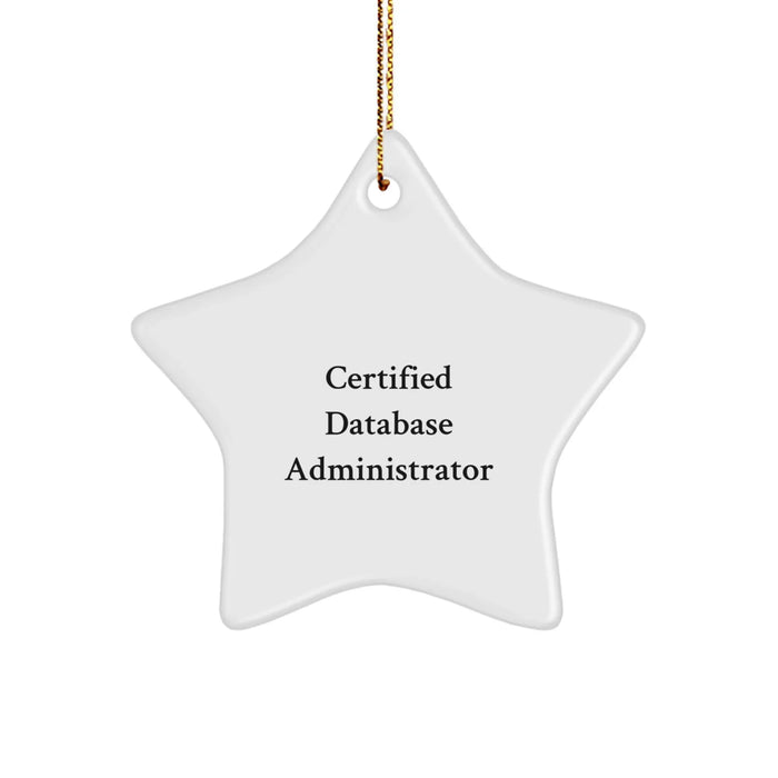 Certified Database Administrator Funny Quote Star Ornament Gifts from Friends, Men, or Family to Database Administrator, Christmas Unique Gifts - Image 1