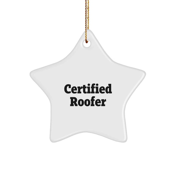 Funny Roofer Gifts from Friends for Christmas - Star Ornament with 'Certified Roofer' Quote - Image 1