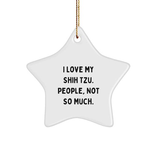 Fun Funny Shih Tzu Dog Lover Christmas Star Ornament Gifts from Friends and Family to My Shih Tzu Dog - Image 1