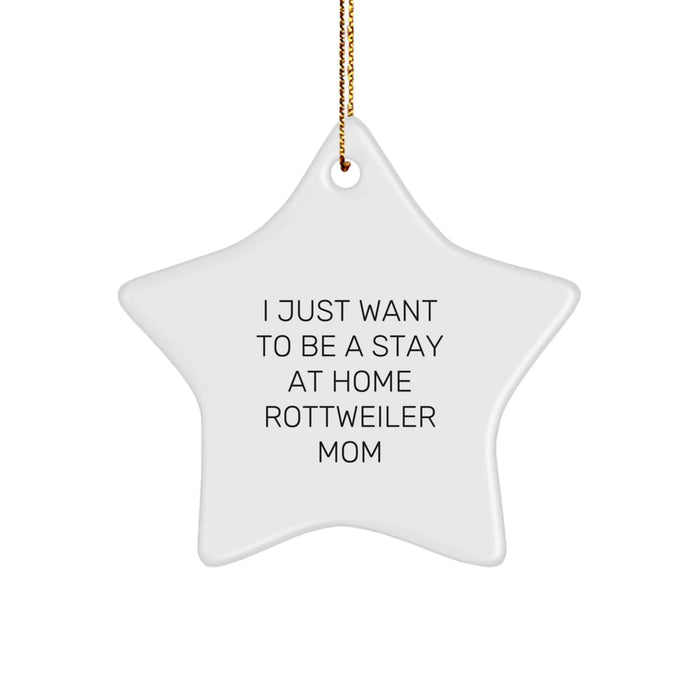 Funny Rottweiler Dog Mom Gifts from Friends for Christmas, 'I Just Want To Be A Stay At Home Rottweiler Mom' Star Ornament - Image 1