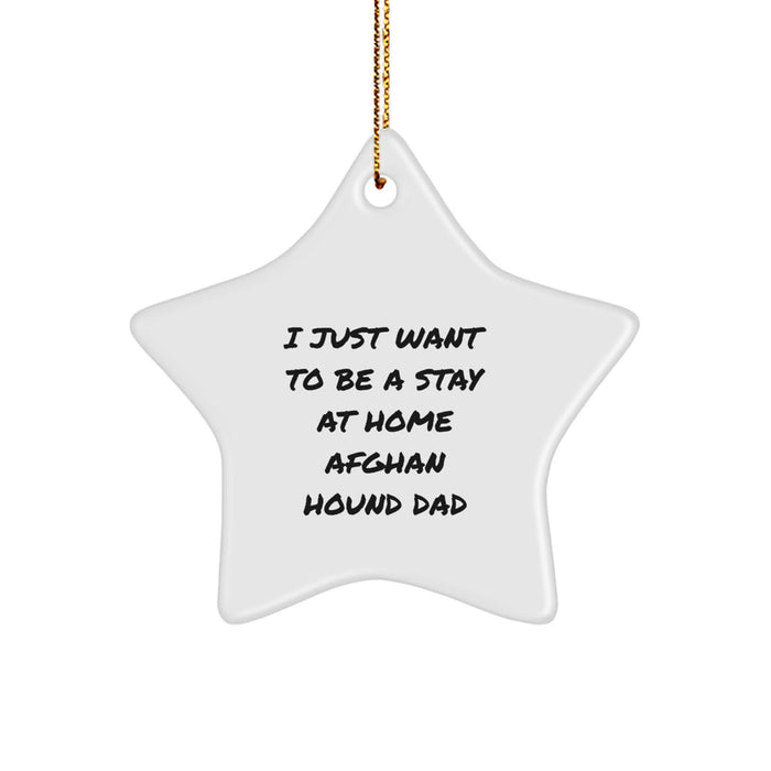 Afghan Hound Dog Dad Gifts from Men, Christmas Unique Star Ornaments for Home Decor 'I Just Want To Be A Stay At Home Afghan Hound Dad' - Image 1