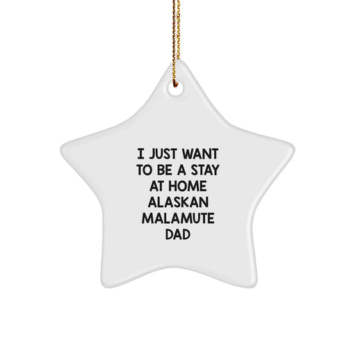 Funny Alaskan Malamute Dog Gifts, Christmas Unique Gifts for Men, Women, and Friends from the Dad, 'I Just Want To Be A Stay At Home Alaskan Malamute Dad' Star Ornament - Image 1
