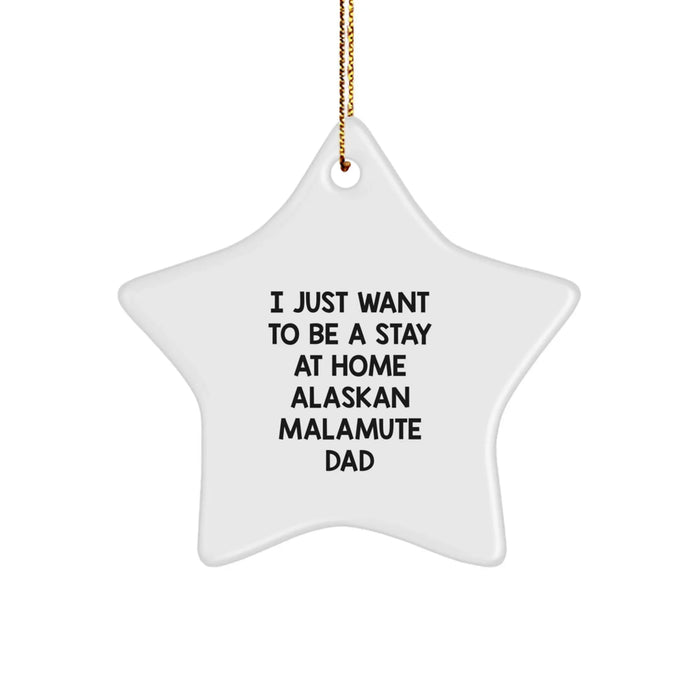 Funny Alaskan Malamute Dog Gifts, Christmas Unique Gifts for Men, Women, and Friends from the Dad, 'I Just Want To Be A Stay At Home Alaskan Malamute Dad' Star Ornament - Image 1