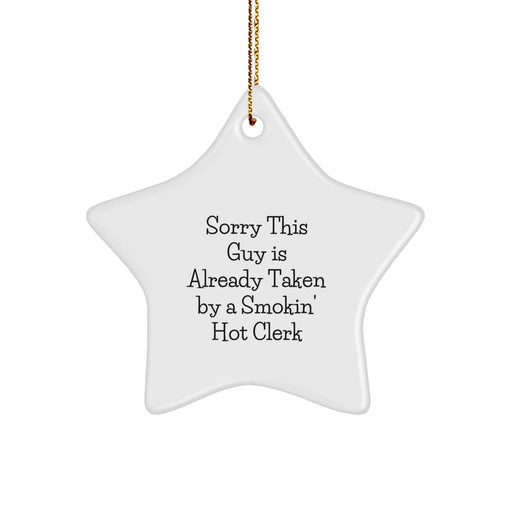 Funny Clerk Star Ornament Gifts from Friends for Christmas, Star Ornament, Sorry This Guy Is Already Taken By A Smokin' Hot Clerk - Image 1