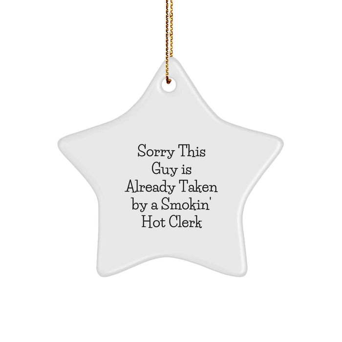 Funny Clerk Star Ornament Gifts from Friends for Christmas, Star Ornament, Sorry This Guy Is Already Taken By A Smokin' Hot Clerk - Image 1