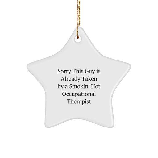Funny Occupational Therapist Gifts from Men - Star Ornament for Christmas Unique Gifts - Sorry This Guy Is Already Taken By A Smokin' Hot Occupational Therapist - Image 1