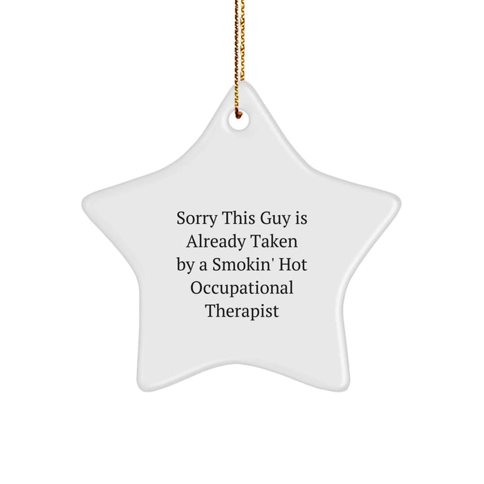 Funny Occupational Therapist Gifts from Men - Star Ornament for Christmas Unique Gifts - Sorry This Guy Is Already Taken By A Smokin' Hot Occupational Therapist - Image 1