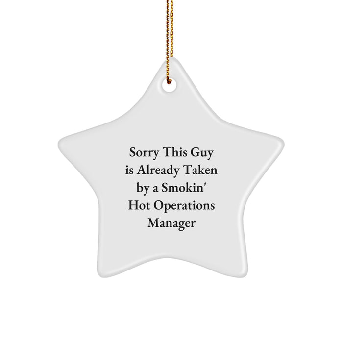 Funny Operations Manager Gifts from Men to Friends, Inspirational Star Ornament for Christmas Decorations, Sorry 'This Guy Is Already Taken By A Smokin' Hot Operations Manager' - Image 1