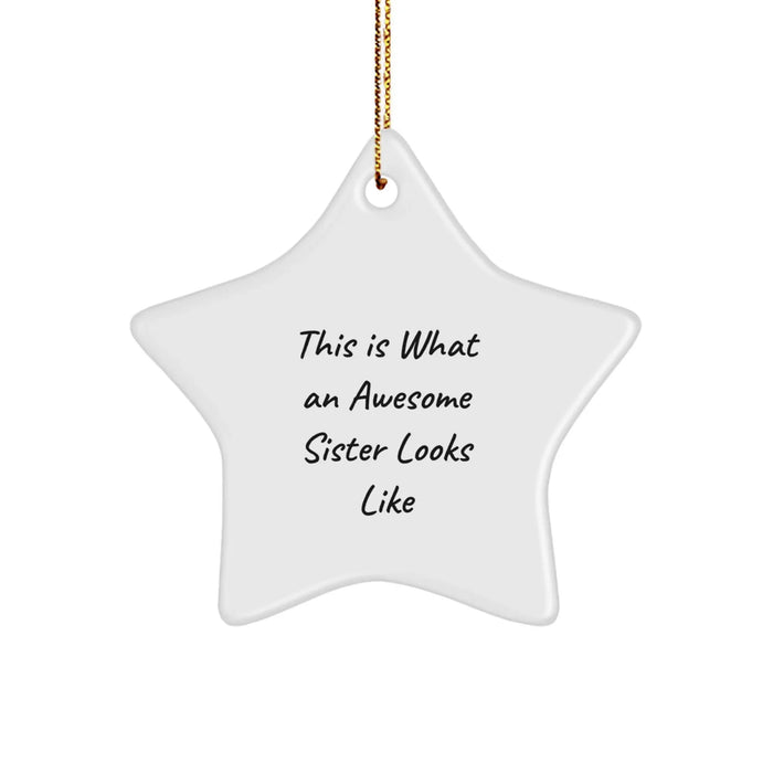 Funny Sister Gifts from Family, This Is What An Awesome Sister Looks Like Star Ornament, White Star Shaped Star Ornament for Sister - Image 1