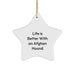 Funny Afghan Hound Dog Gifts from Men to Family - Christmas Star Ornament with Life Is Better With An Afghan Hound Quote, Afghan Hound Dog Lover Decor - Image 1