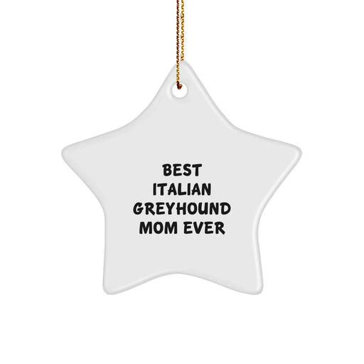 Best Italian Greyhound Mom Ever Gifts from Men to Italian Greyhound Dog, Star Ornament for Christmas - Image 1