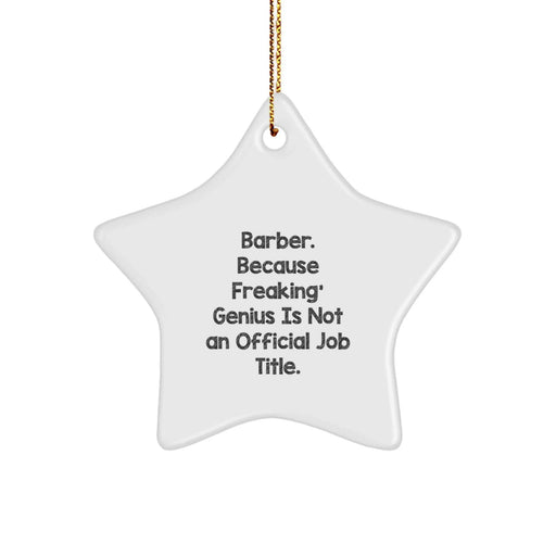 Funny Barber Star Ornament Gifts from Friends and Family - Barber Christmas Unique Decorations - 'Barber. Because Freaking' genius Is Not An Official Job Title.' - Image 1