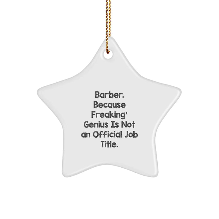 Funny Barber Star Ornament Gifts from Friends and Family - Barber Christmas Unique Decorations - 'Barber. Because Freaking' genius Is Not An Official Job Title.' - Image 1