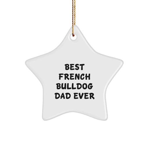 French Bulldog Dad Ever Star Ornament Funny Christmas Unique Gift for Men Family from Dad - Image 1