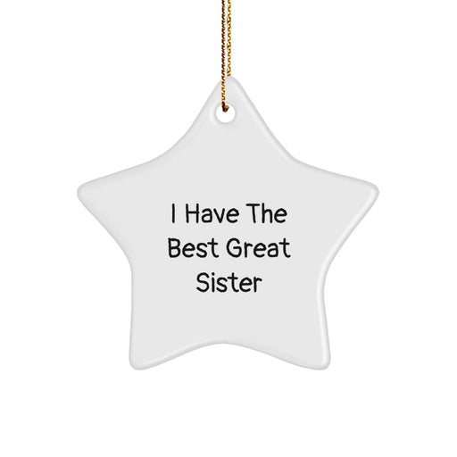Funny Sister Star Ornament Gifts from Women, 'I Have The Best Great Sister', Christmas Unique Decoration, Gifts for Sister, Handcrafted Star-Shaped Ornament - Image 1