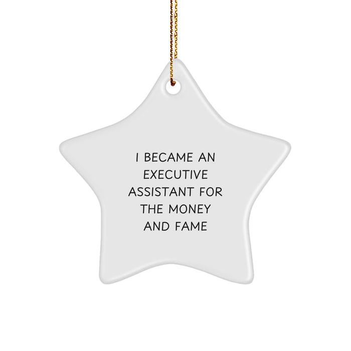 Funny Executive Assistant Gifts For Men, Women, Family - I Became An Executive Assistant For The Money And Fame Christmas Unique Star Ornament Gifts from Men, Women, Friends - Image 1