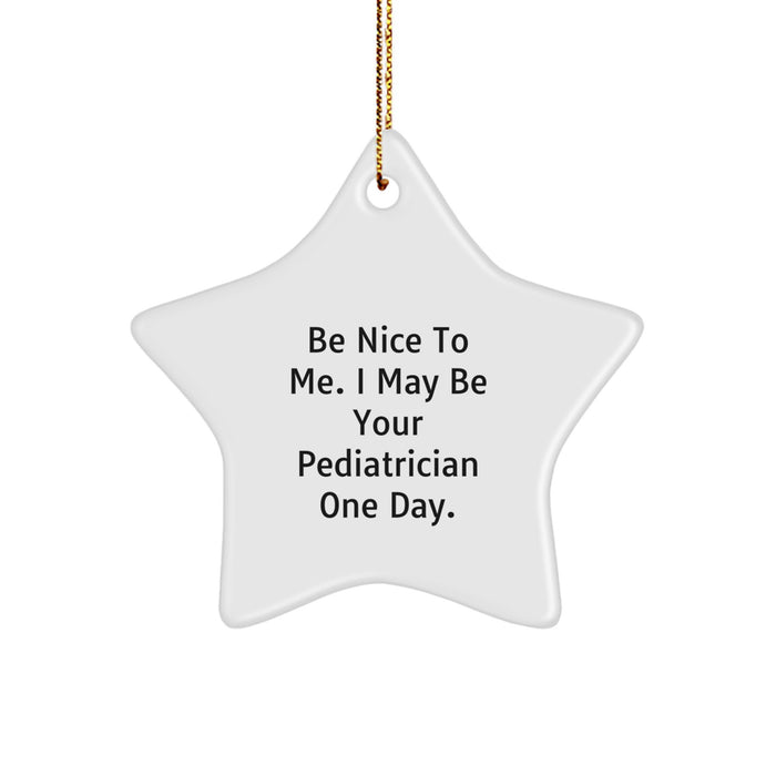 Funny Pediatrician Gifts, Star Ornament, Gifts from Men to Gifts for Pediatrician at Christmas Unique Gifts - Be Nice To Me - Image 1