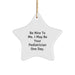 Funny Pediatrician Gifts, Star Ornament, Gifts from Men to Gifts for Pediatrician at Christmas Unique Gifts - Be Nice To Me - Image 1