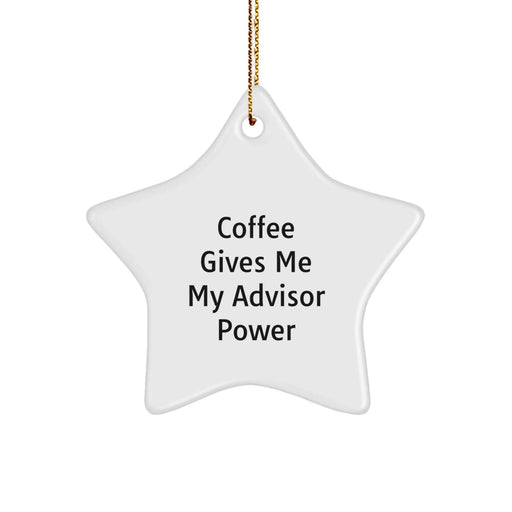 Funny Advisor Gifts, Christmas Unique Star Ornament, 'Coffee Gives Me My Advisor Power', Gifts for Advisors from Friends, Family - Image 1