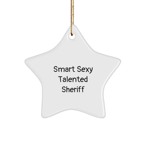 Funny Sheriff Gifts - Smart Sexy Talented Sheriff Christmas Star Ornament for Men, Funny Sheriff Decorations for Office, Home or Sheriff Gifts for Christmas Unique Gifts from Friends - Image 1