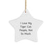 Funny Tiger Cat Star Ornament Gifts from Men for Women, Christmas Unique Gifts with I Love My Tiger Cat. People, Not So Much. - Image 1