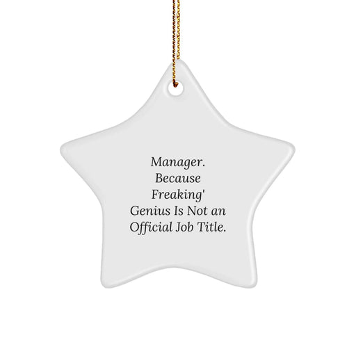 Funny Manager Gifts, Star Ornament, 'Manager. Because Freaking' genius Is Not An Official Job Title.' - Gifts from Friends to Manager - Christmas Unique Present - Image 1