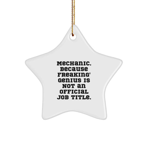 Funny Mechanic Gifts, Star Ornament for Men, Funny Christmas Unique Gifts from Friends to Mechanic, Inspirational Gift for Men with a Mechanic Touch - Image 1