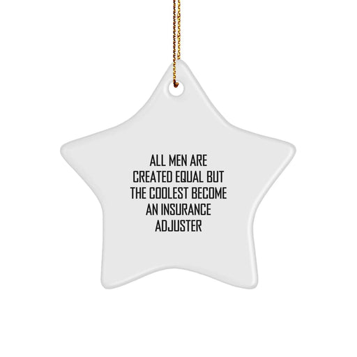 Funny Insurance Adjuster Gifts for Men - 'All Men Are Created Equal But The Coolest Become An Insurance Adjuster' Star Ornament, Unique Christmas Unique Gifts from Men to Insurance Adjuster Friends - Image 1