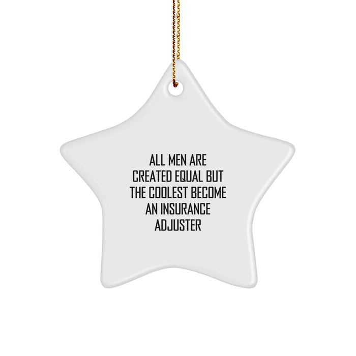Funny Insurance Adjuster Gifts for Men - 'All Men Are Created Equal But The Coolest Become An Insurance Adjuster' Star Ornament, Unique Christmas Unique Gifts from Men to Insurance Adjuster Friends - Image 1