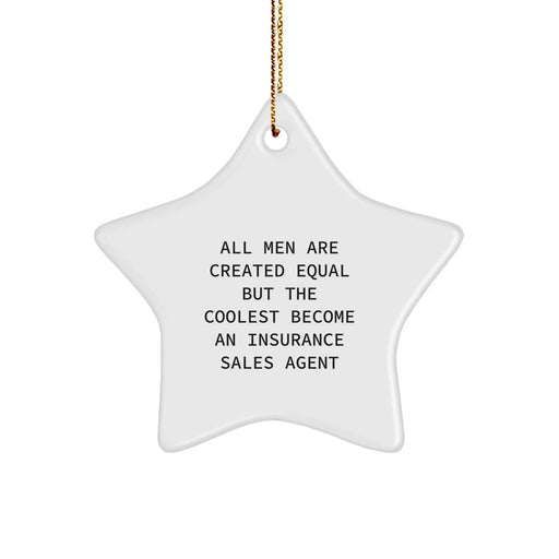 Funny Insurance Sales Agent Gifts, Star Ornament, 'All Men Are Created Equal But The Coolest Become An Insurance Sales Agent' Quote, Christmas Unique Gifts from Men to Insurance Sales Agent - Image 1