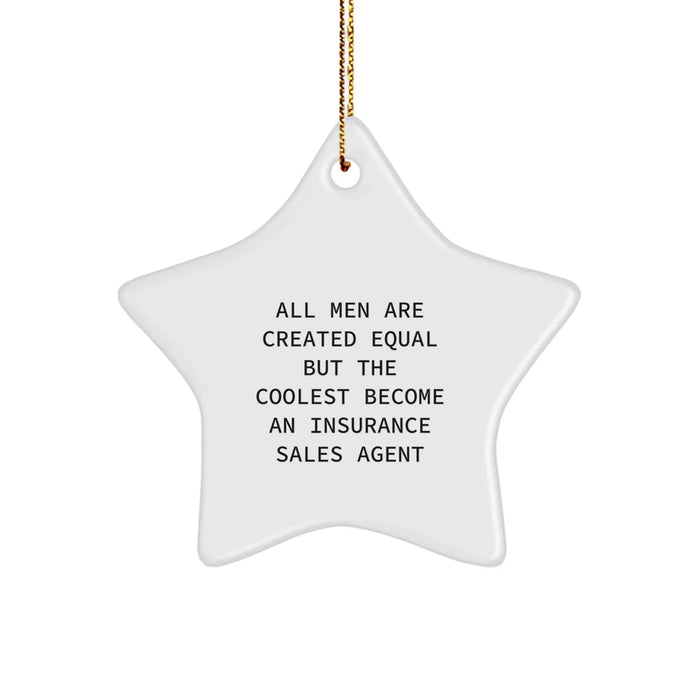 Funny Insurance Sales Agent Gifts, Star Ornament, 'All Men Are Created Equal But The Coolest Become An Insurance Sales Agent' Quote, Christmas Unique Gifts from Men to Insurance Sales Agent - Image 1