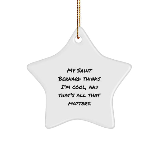 Funny Saint Bernard Dog Gifts from Friends, Unique Star Ornament for Saint Bernard Dog, My Saint Bernard Thinks I'm Cool Saint Bernard Dog Lover Christmas Unique Gift - Image 1