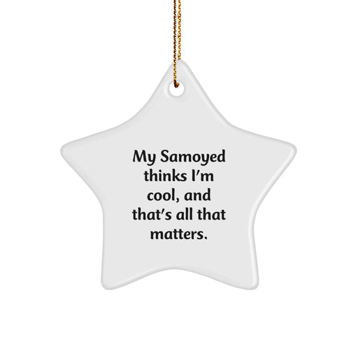 Funny Samoyed Dog Gifts - My Samoyed Thinks I'm Cool Star Ornament, Perfect Unique Christmas Unique Gifts for Men Women, Gifts from Friends Family - Image 1