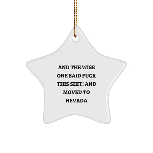 Funny Nevada Gifts from Friends to Family - Star Ornament with And The Wise One Said - Unique Christmas Memorable Presents for Men Women - Image 1