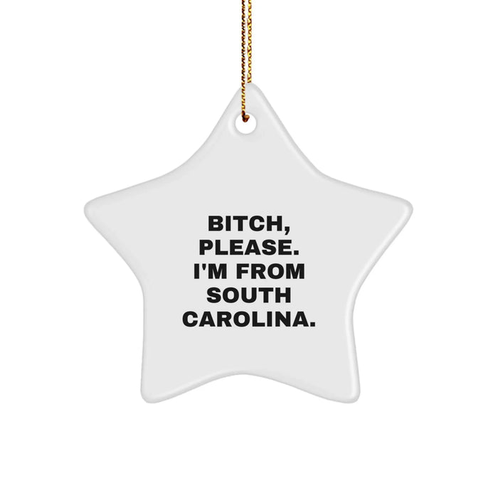 B-tch Please I'm From South Carolina Star Ornament Funny Christmas Unique Gift for Men Women Friends Family from South Carolina - Image 1