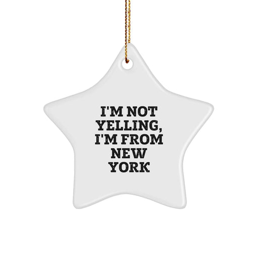 Funny New York Gifts for Friends from Men Who Say 'I'm Not Yelling, I'm From New York' Star Ornament - Image 1