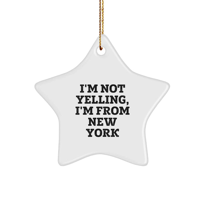 Funny New York Gifts for Friends from Men Who Say 'I'm Not Yelling, I'm From New York' Star Ornament - Image 1