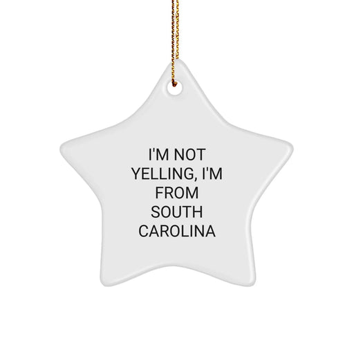 Funny South Carolina Gifts from Men to Women, Christmas Star Ornament, 'I'm Not Yelling, I'm From South Carolina' Quote Decoration - Image 1