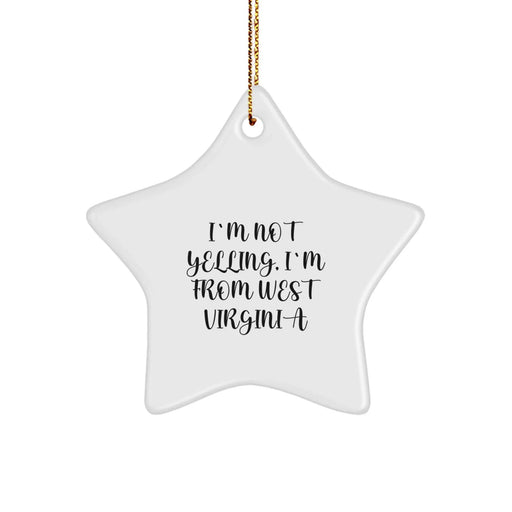 Funny West Virginia Gifts, I'm Not Yelling, I'm From West Virginia Star Ornament, Christmas Unique Gifts for West Virginia Women - Image 1