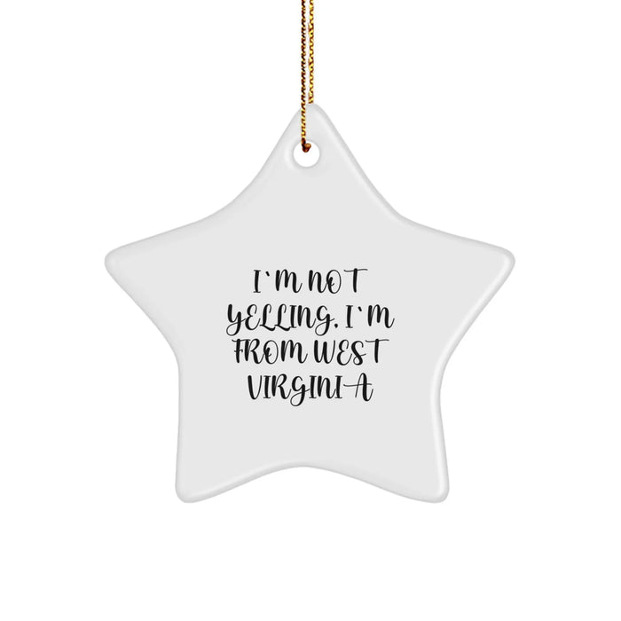 Funny West Virginia Gifts, I'm Not Yelling, I'm From West Virginia Star Ornament, Christmas Unique Gifts for West Virginia Women - Image 1