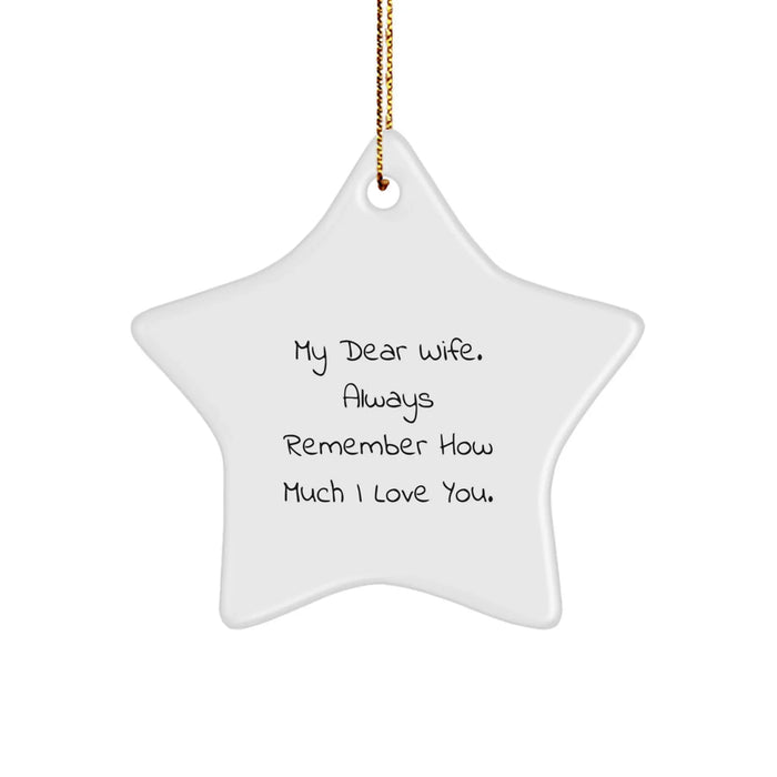 Funny Wife Gifts from Husband, Husband to Wife Star Ornament, My Dear Wife. Always Remember How Much I Love You. Christmas Unique Gifts - Image 1