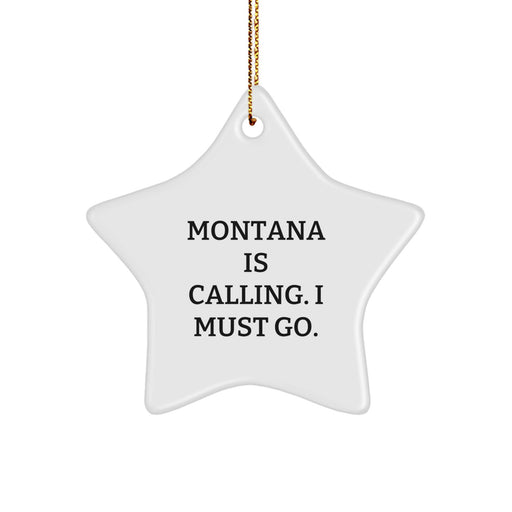 Funny Montana Star Ornament Gifts from Friends for Women - Montana Is Calling. I Must Go. - Image 1