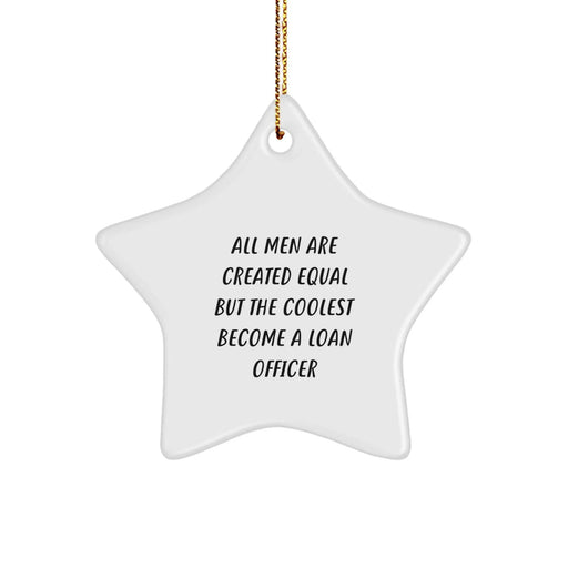 Funny Loan Officer Gifts from Friends - Star Ornament with Inspirational Quote, Christmas Unique Gifts for Men - Image 1