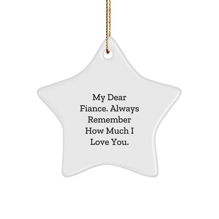 Fiance Gifts for Men, My Dear Fiance Always Remember How Much I Love You Star Ornament, Unique Christmas Unique Gifts from Men to Fiance - Image 1
