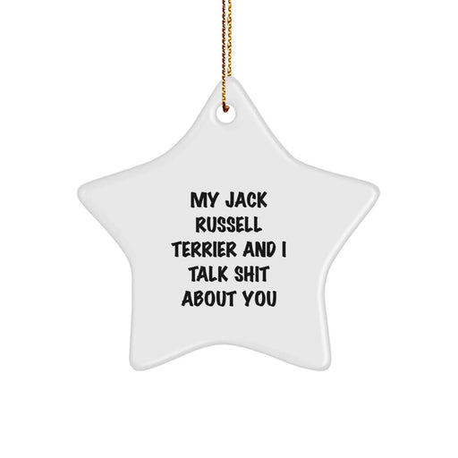 Funny Jack Russell Terrier Dog Star Ornament Gifts from Men to Family, Christmas Unique Ornaments for Jack Russell Terrier Dog Lovers, 'My Jack Russell Terrier And I Talk Shit About You' Quote - Image 1