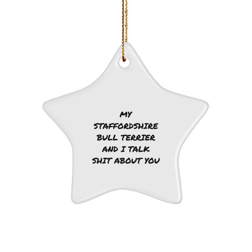 Funny Staffordshire Bull Terrier Dog Gifts from Friends for Christmas, Star Ornament with Quirky Quote - Image 1