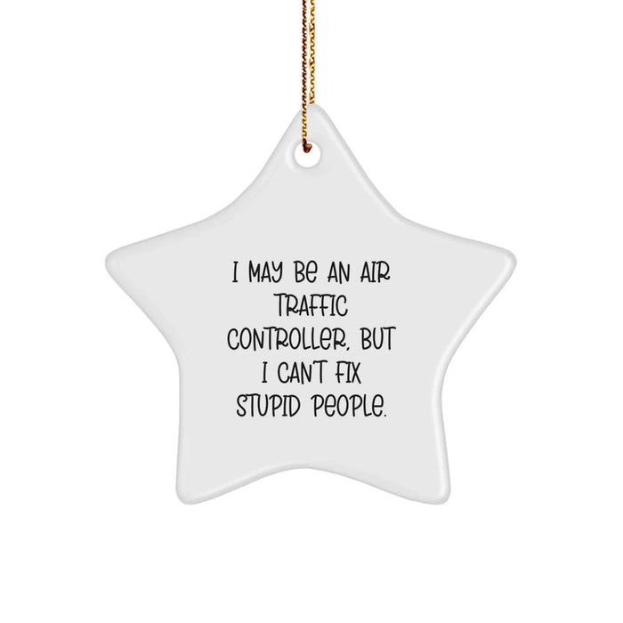 Funny Air Traffic Controller Gifts for Men, Air Traffic Controller Star Ornament, I May Be An Air Traffic Controller - Image 1