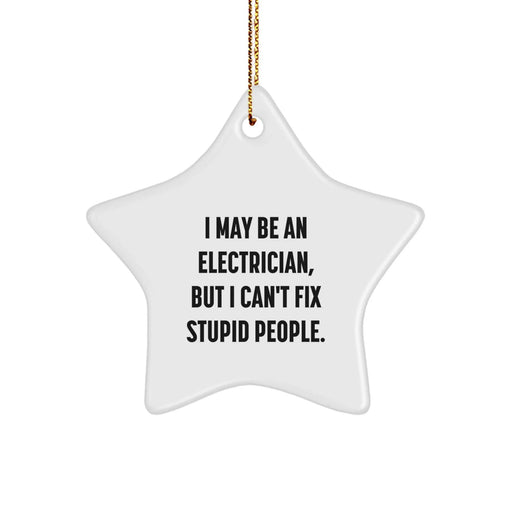 Electrician Gifts from Friends and Family - I May Be An Electrician, Funny Star Ornament for Christmas - Image 1