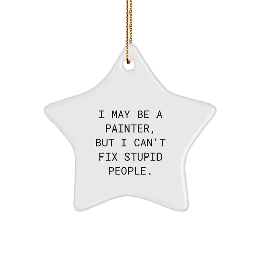 Funny Painter Gifts from Friends for Christmas - 'I May Be A Painter, But...' Star Ornament, White, 3.25" tall - Image 1